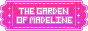 Link to thegardenofmadeline.neocities.org